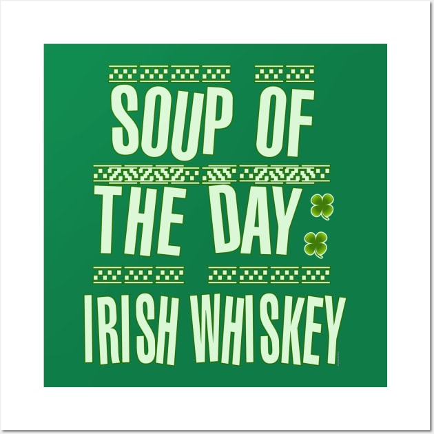 Soup of the Day Irish Whiskey Wall Art by Scarebaby